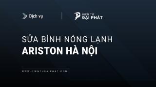 Sửa bình nóng lạnh Ariston tại Hà Nội | 24/7: Uy tín, Nhanh chóng