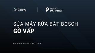Dịch vụ sửa máy rửa bát Bosch tại Gò Vấp: Chuyên nghiệp, Giá tốt