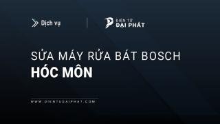 Sửa chữa máy rửa bát Bosch tại Hóc Môn: Ủy quyền, Hỗ trợ 24/7