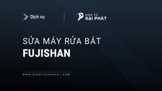 Sửa máy rửa bát Fujishan uy tín: Hỗ trợ tại Hà Nội & TPHCM