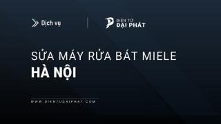 Dịch vụ sửa máy rửa bát Miele tại Hà Nội: Nhanh chóng, Hiệu quả