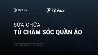 Sửa tủ chăm sóc quần áo chuyên nghiệp: Uy tín, Tận tâm