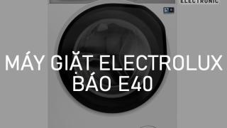 Máy giặt Electrolux báo lỗi E40: Có ý nghĩa gì?