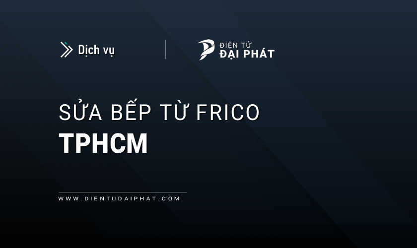 Sửa bếp từ Frico tại TPHCM