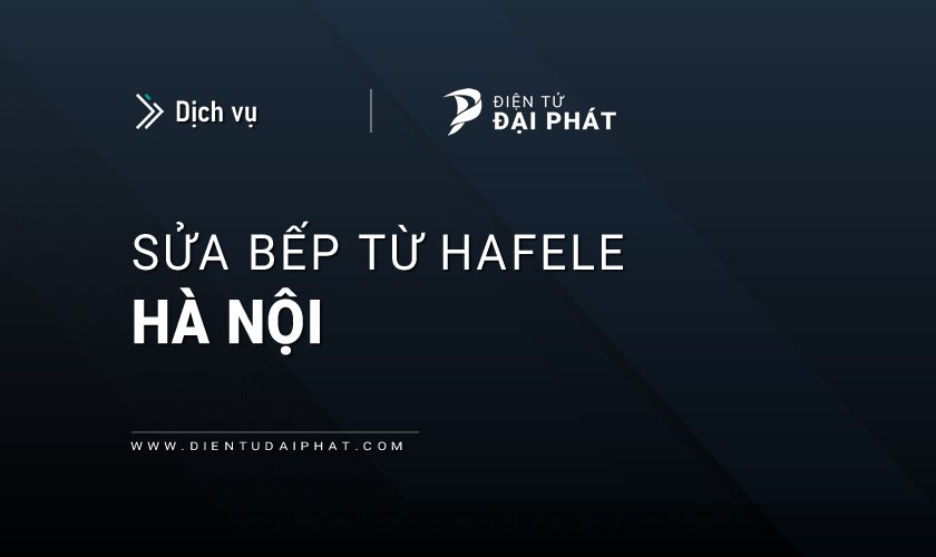 Sửa bếp từ Hafele tại Hà Nội