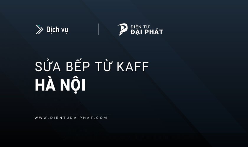 Sửa bếp từ Kaff tại Hà Nội 