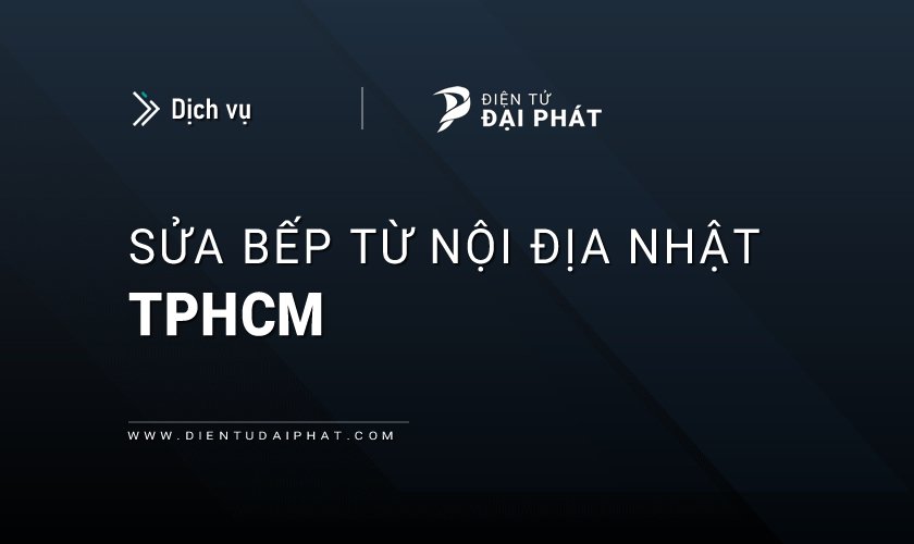 Sửa bếp từ nội địa Nhật tại TPHCM