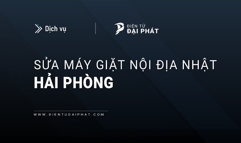 Sửa máy giặt nội địa Nhật tại Hải Phòng