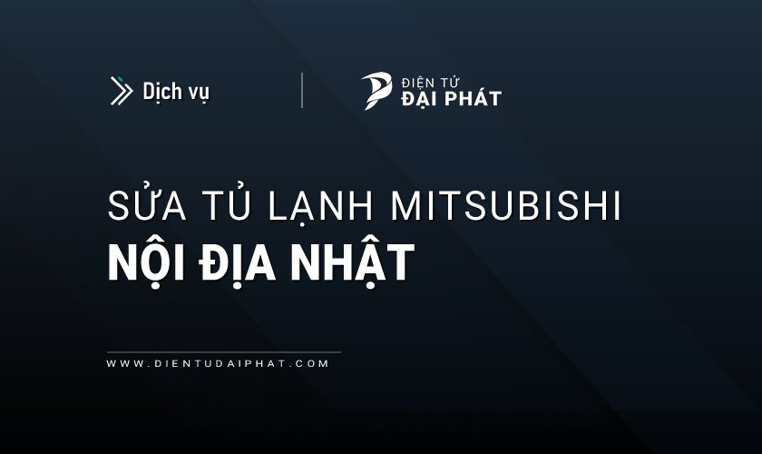 Sửa tủ lạnh Mitsubishi nội địa Nhật